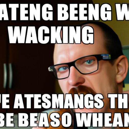 Create a meme of Breaking Bad that is funny. (1).jpg